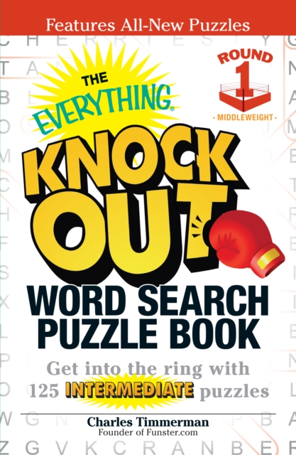 The Everything Knock Out Word Search Puzzle Book: Middleweight Round 1 : Get into the ring with 125 intermediate puzzles, Paperback / softback Book