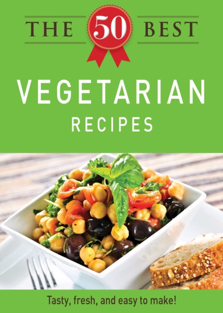 The 50 Best Vegetarian Recipes : Tasty, fresh, and easy to make!, EPUB eBook