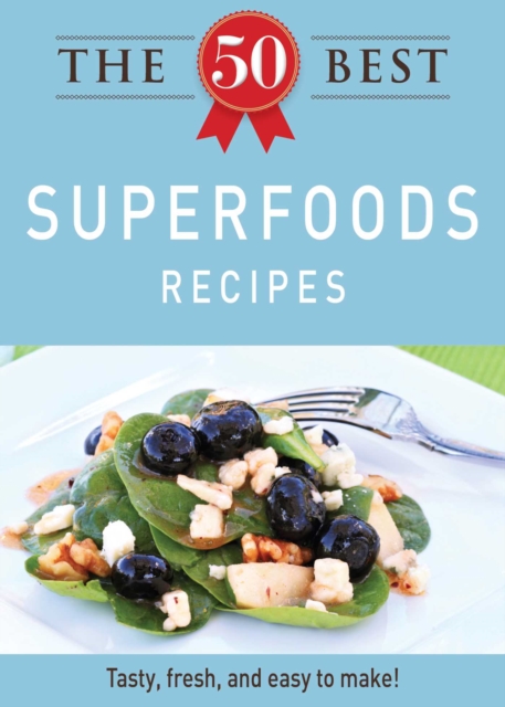 The 50 Best Superfoods Recipes : Tasty, fresh, and easy to make!, EPUB eBook
