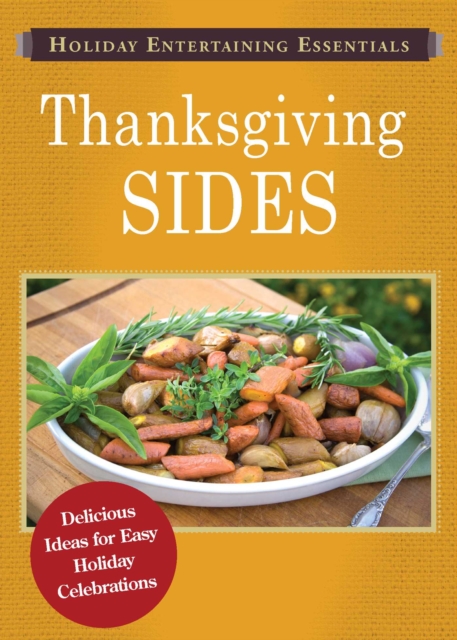 Holiday Entertaining Essentials: Thanksgiving Sides : Delicious ideas for easy holiday celebrations, EPUB eBook