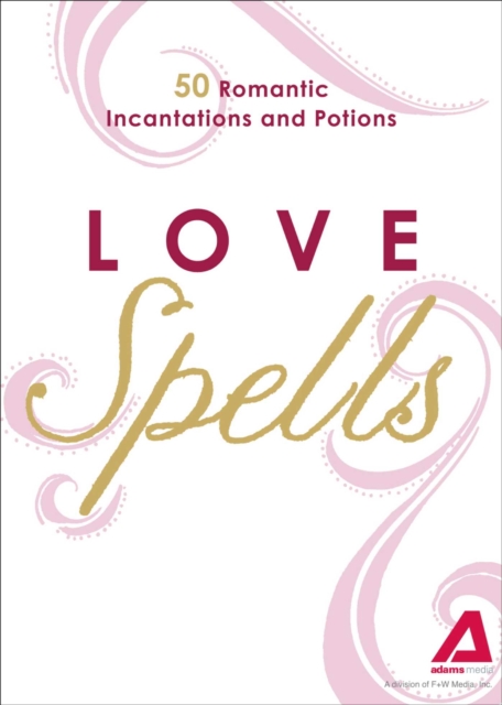 Love Spells : 50 Romantic Incantations and Potions, EPUB eBook