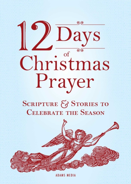 12 Days of Christmas Prayer : Scripture and Stories to Celebrate the Season, EPUB eBook