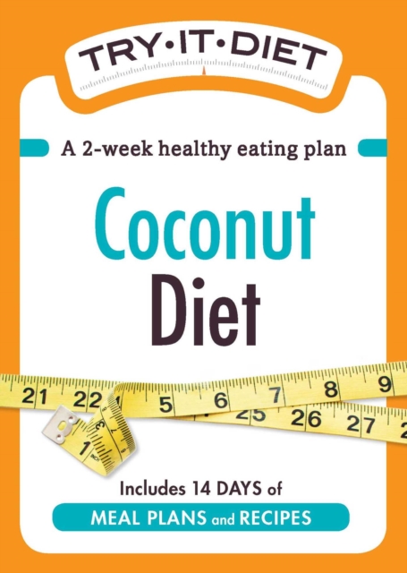 Try-It Diet: Coconut Oil Diet : A two-week healthy eating plan, EPUB eBook