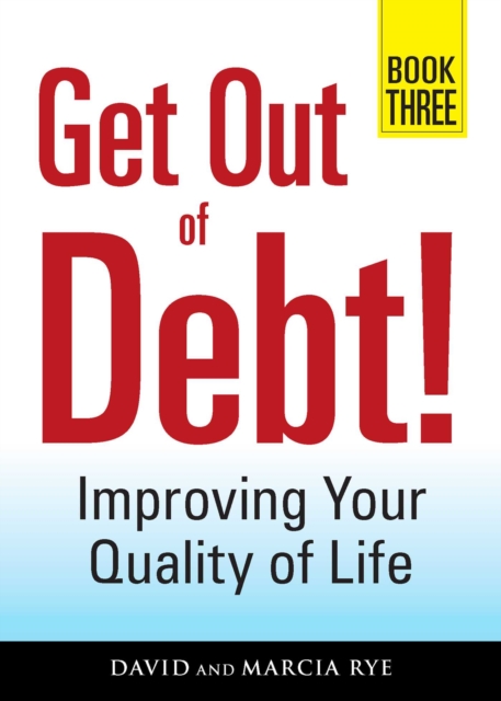 Get Out of Debt! Book Three : Improving Your Quality of Life, EPUB eBook