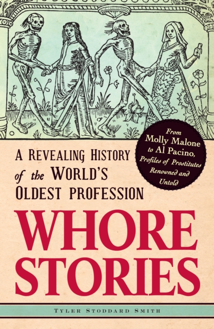 Whore Stories : A Revealing History of the World's Oldest Profession, Paperback / softback Book