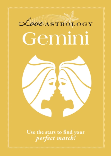 Love Astrology: Gemini : Use the stars to find your perfect match!, EPUB eBook