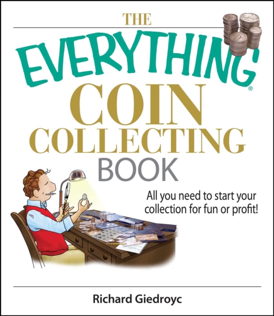 The Everything Coin Collecting Book : All You Need to Start Your Collection And Trade for Profit, EPUB eBook