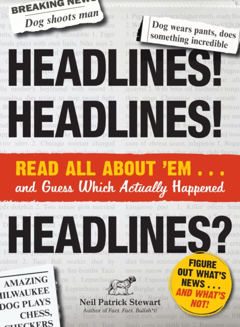 Headlines! Headlines! Headlines? : Read All About 'em . . . And Guess Which Actually Happened, Paperback / softback Book