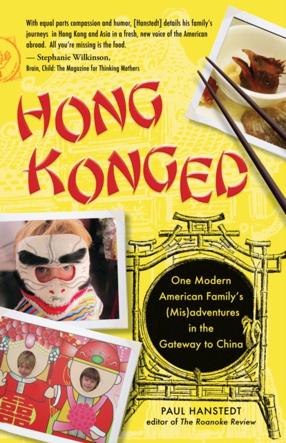 Hong Konged : One Modern American Family's (Mis)adventures in the Gateway to China, Hardback Book