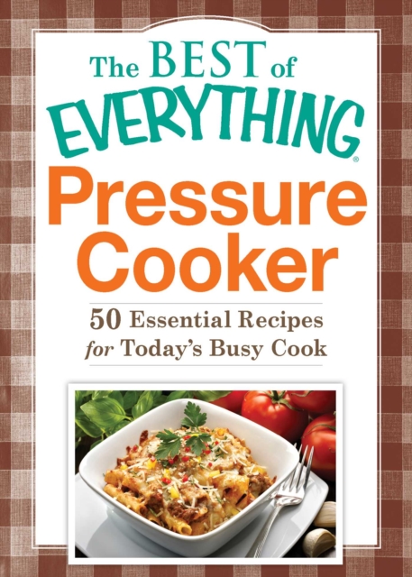 Pressure Cooker : 50 Essential Recipes for Today's Busy Cook, EPUB eBook