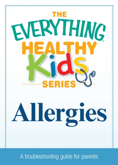 Allergies : A troubleshooting guide to common childhood ailments, EPUB eBook