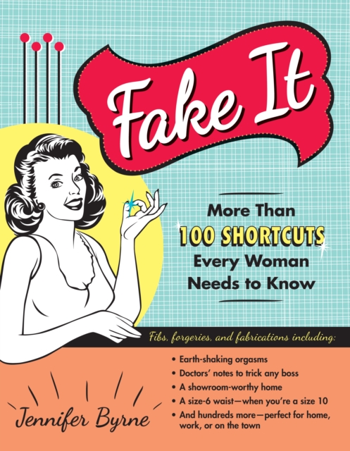 Fake It : More Than 100 Shortcuts Every Woman Needs to Know, Paperback / softback Book