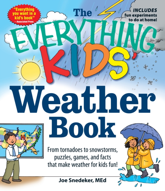 The Everything KIDS' Weather Book : From Tornadoes to Snowstorms, Puzzles, Games, and Facts That Make Weather for Kids Fun!, Paperback / softback Book