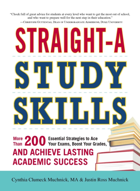 Straight-A Study Skills : More Than 200 Essential Strategies to Ace Your Exams, Boost Your Grades, and Achieve Lasting Academic Success, EPUB eBook