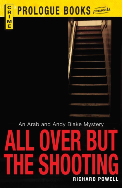 All Over But the Shooting : An Arab and Andy Blake mystery, EPUB eBook