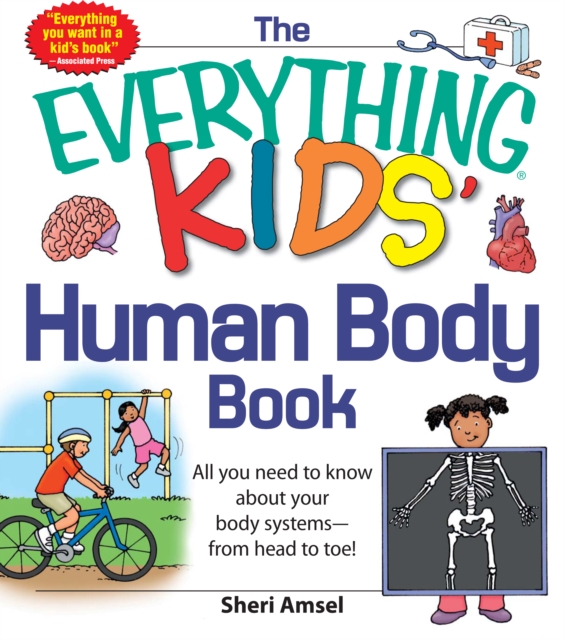 The Everything KIDS' Human Body Book : All You Need to Know About Your Body Systems - From Head to Toe!, Paperback / softback Book