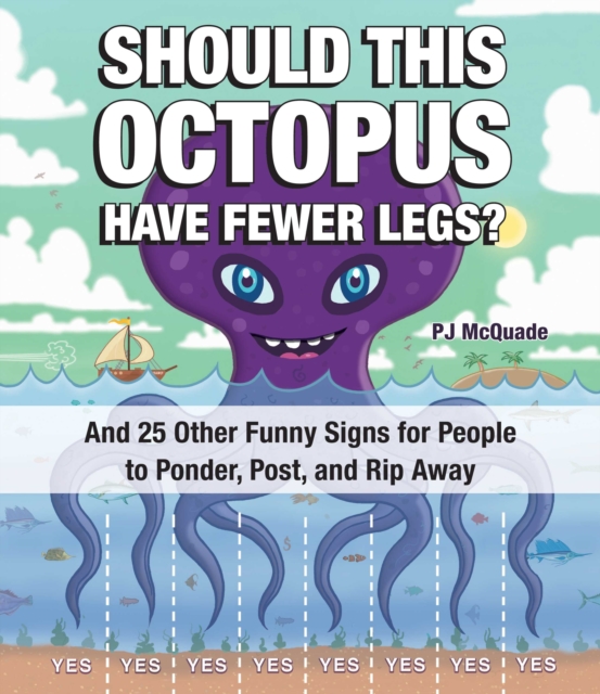 Should This Octopus Have Fewer Legs? : And Over 40 Other Funny Signs for People to Ponder, Post, and Rip Away, Paperback / softback Book