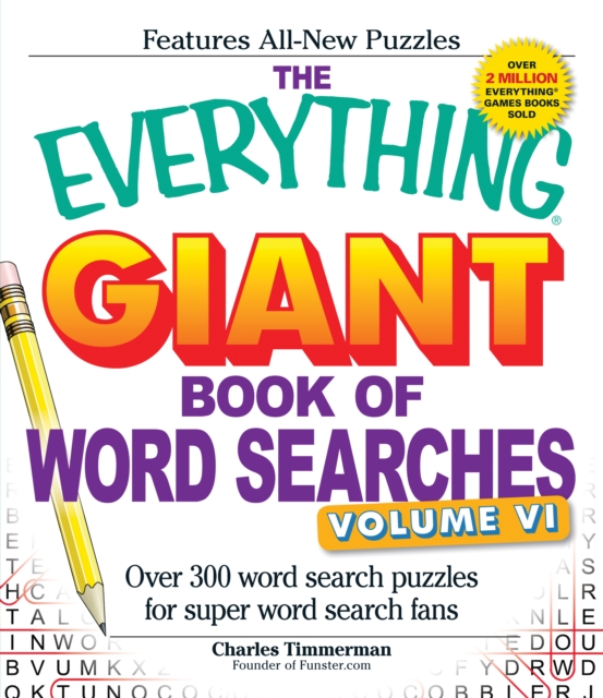 The Everything Giant Book of Word Searches, Volume VI : Over 300 Word Search Puzzles for Super Word Search Fans, Paperback / softback Book