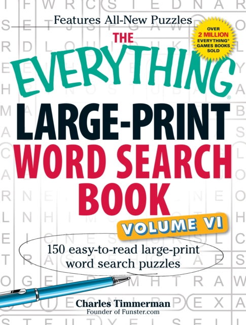The Everything Large-Print Word Search Book, Volume VI : 150 Easy-to-read Large-print Word Search Puzzles, Paperback / softback Book