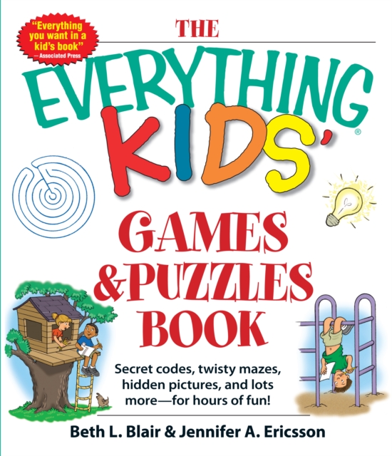 The Everything Kids' Games & Puzzles Book : Secret Codes, Twisty Mazes, Hidden Pictures, and Lots More - For Hours of Fun!, Paperback / softback Book