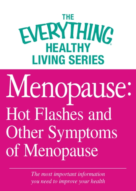 Menopause: Hot Flashes and Other Symptoms of Menopause : The most important information you need to improve your health, EPUB eBook