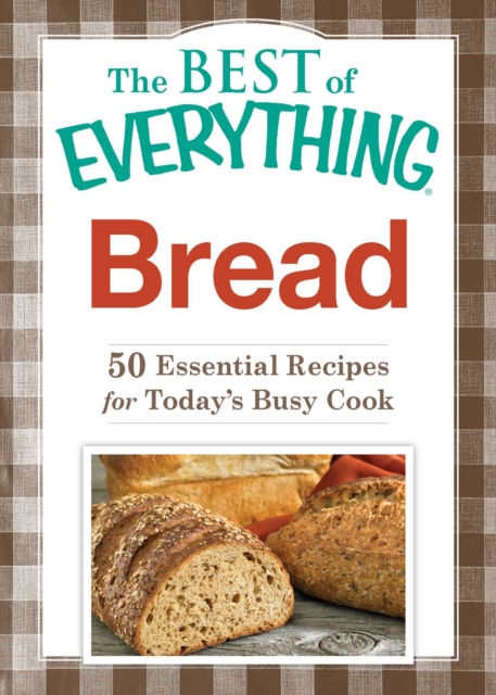 Bread : 50 Essential Recipes for Today's Busy Cook, EPUB eBook
