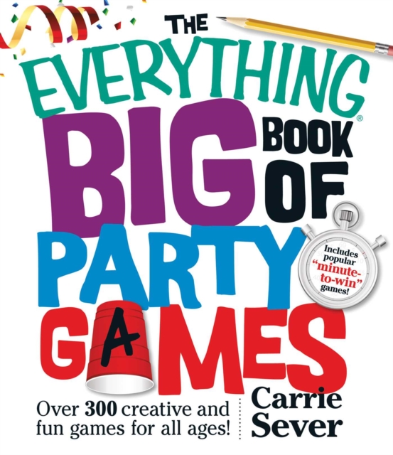 The Everything Big Book of Party Games : Over 300 Creative and Fun Games for All Ages!, EPUB eBook