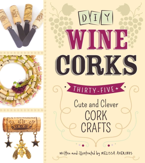 DIY Wine Corks : 35+ Cute and Clever Cork Crafts, EPUB eBook