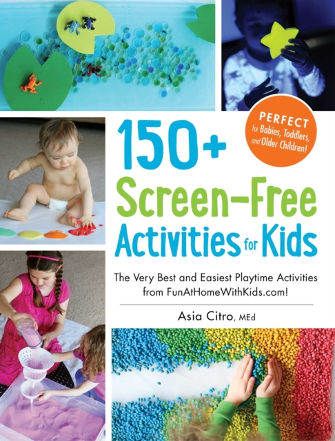 150+ Screen-Free Activities for Kids : The Very Best and Easiest Playtime Activities from FunAtHomeWithKids.com!, EPUB eBook
