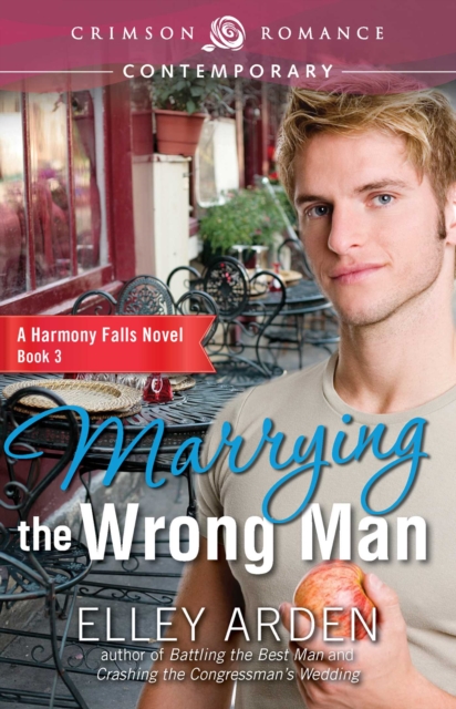 Marrying the Wrong Man : A Harmony Falls Novel Book 3, EPUB eBook