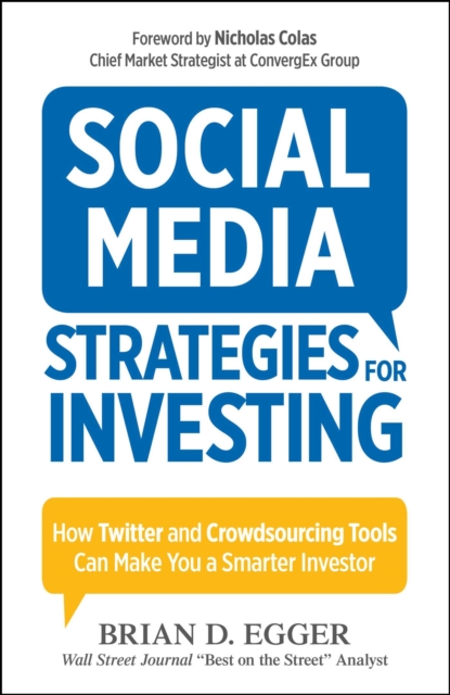 Social Media Strategies for Investing : How Twitter and Crowdsourcing Tools Can Make You a Smarter Investor, EPUB eBook