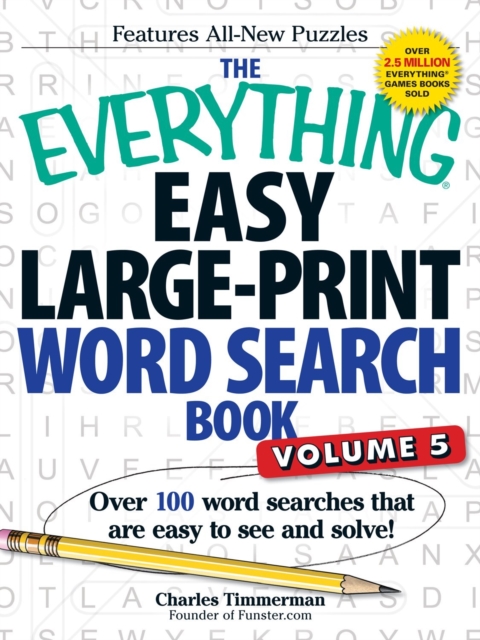The Everything Easy Large-Print Word Search Book, Volume 5 : Over 100 Word Searches That Are Easy to See and Solve!, Paperback / softback Book