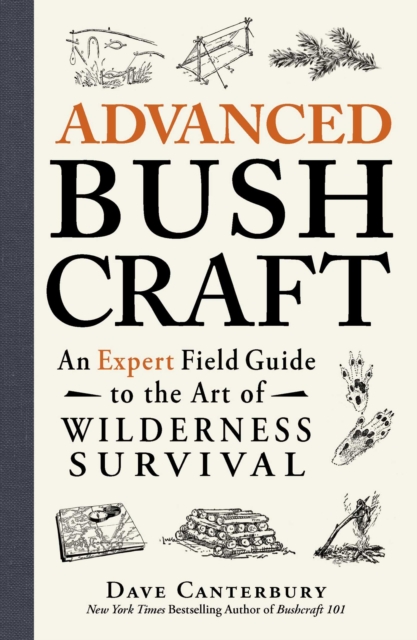 Advanced Bushcraft : An Expert Field Guide to the Art of Wilderness Survival, EPUB eBook