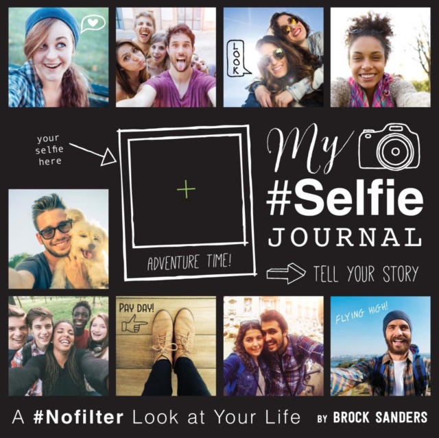 My Selfie Journal : A #Nofilter Look at Your Life, Paperback / softback Book