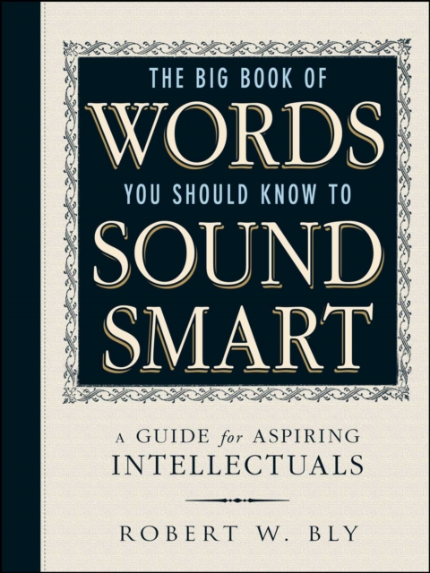 The Big Book Of Words You Should Know To Sound Smart : A Guide for Aspiring Intellectuals, EPUB eBook