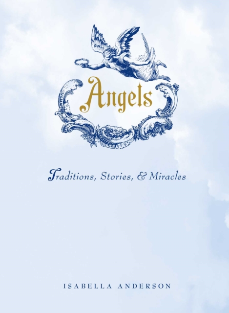 Angels : Traditions, Stories, and Miracles, EPUB eBook