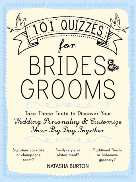 101 Quizzes for Brides and Grooms : Take These Tests to Discover Your Wedding Personality and Customize Your Big Day Together, Paperback / softback Book