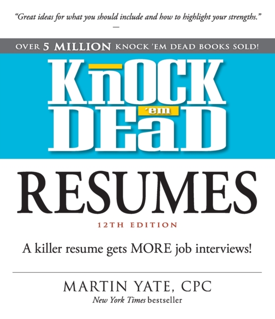 Knock 'em Dead Resumes : A Killer Resume Gets More Job Interviews!, Paperback / softback Book