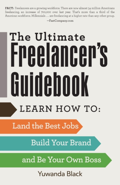 The Ultimate Freelancer's Guidebook : Learn How to Land the Best Jobs, Build Your Brand, and Be Your Own Boss, Paperback / softback Book