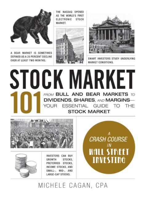 Stock Market 101 : From Bull and Bear Markets to Dividends, Shares, and Margins-Your Essential Guide to the Stock Market, Hardback Book