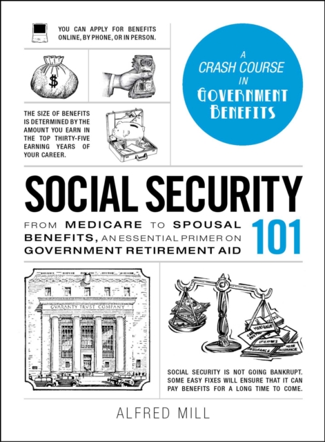 Social Security 101 : From Medicare to Spousal Benefits, an Essential Primer on Government Retirement Aid, EPUB eBook
