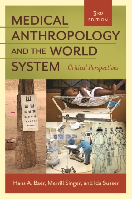 Medical Anthropology and the World System : Critical Perspectives, Hardback Book