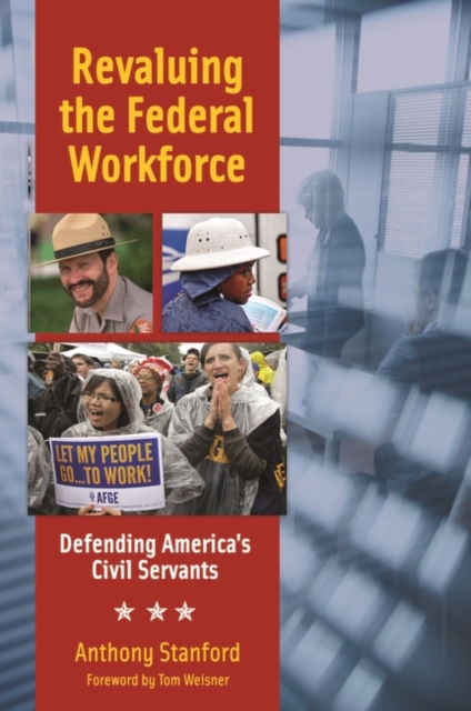 Revaluing the Federal Workforce : Defending America's Civil Servants, Hardback Book