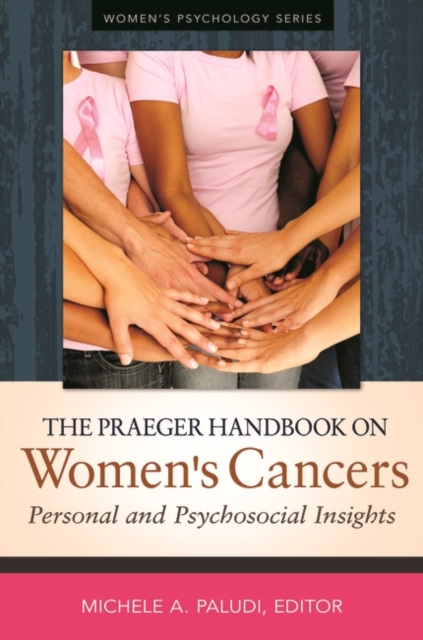 The Praeger Handbook on Women's Cancers : Personal and Psychosocial Insights, Hardback Book