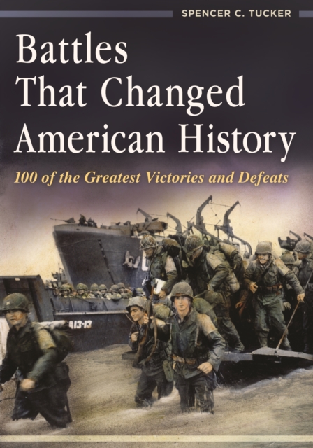 Battles That Changed American History : 100 of the Greatest Victories and Defeats, PDF eBook