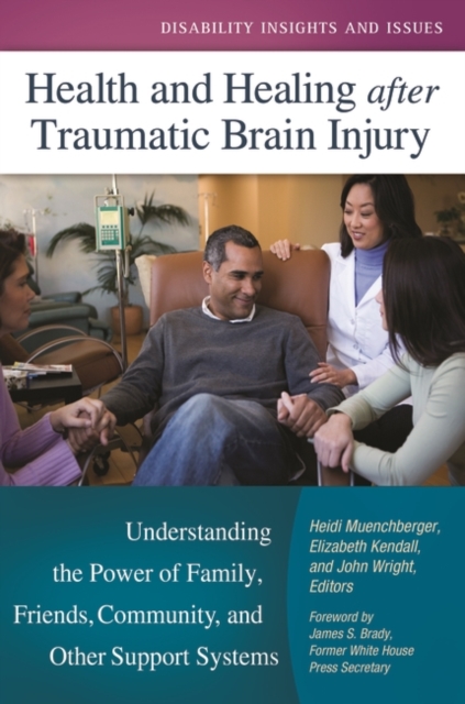 Health and Healing After Traumatic Brain Injury : Understanding the Power of Family, Friends, Community, and Other Support Systems, Hardback Book