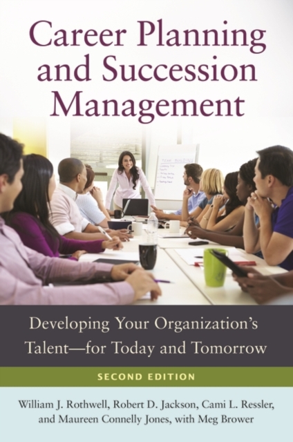 Career Planning and Succession Management : Developing Your Organization's Talent-for Today and Tomorrow, Hardback Book