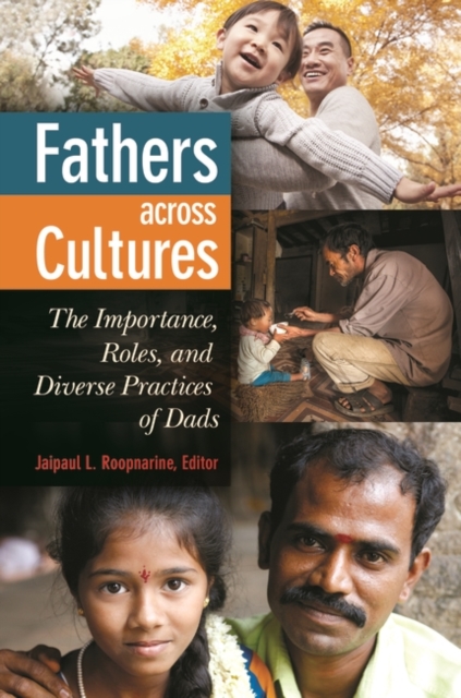 Fathers Across Cultures : The Importance, Roles, and Diverse Practices of Dads, Hardback Book