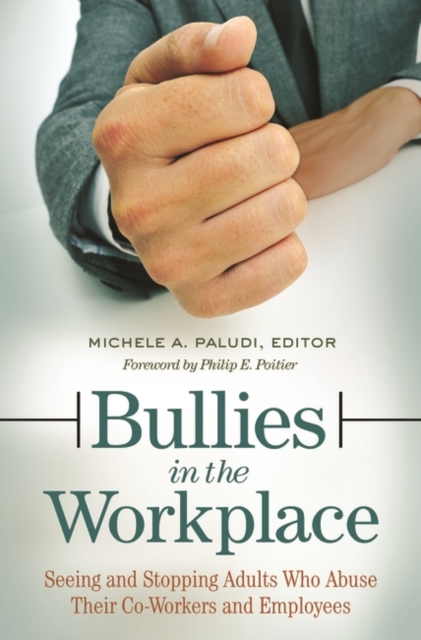Bullies in the Workplace : Seeing and Stopping Adults Who Abuse Their Co-Workers and Employees, Hardback Book