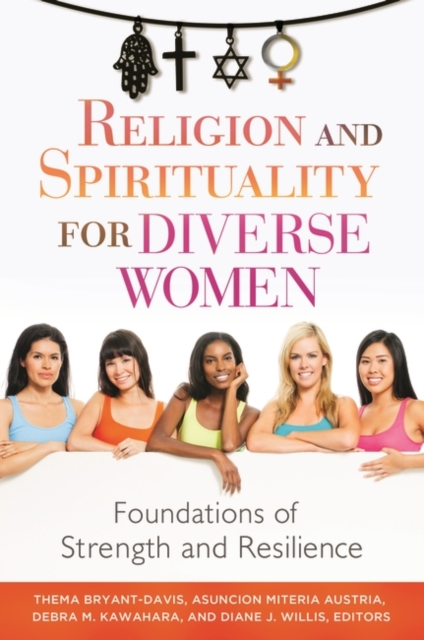 Religion and Spirituality for Diverse Women : Foundations of Strength and Resilience, Hardback Book